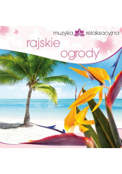 Muzyka relaksacyjna. Rajskie ogrody CD