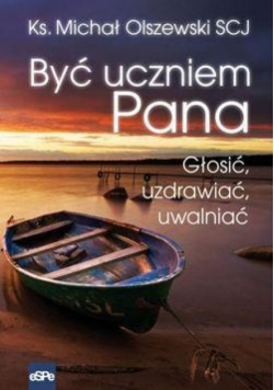 Być uczniem Pana. Głosić, uzdrawiać, uwalniać