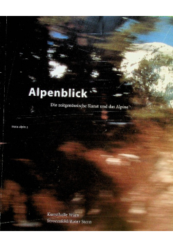 Alpenblick  Die zeitgenossische Kunst und das Alpine