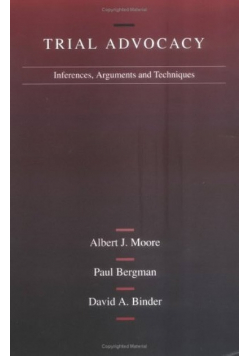 Trial Advocacy Inferences Arguments and Techniques