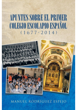 Apuntes sobre el primer colegio escolapio español (1677-2014)