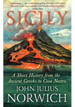 Sicily A Short History from the Ancient Greeks to Cosa Nostra