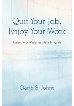 Quit Your Job, Enjoy Your Work