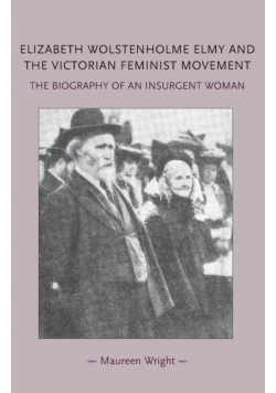 Elizabeth Wolstenholme Elmy and the Victorian Feminist Movement