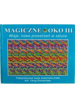 Magiczne oko III wizje nowa przestrzeń w sztuce