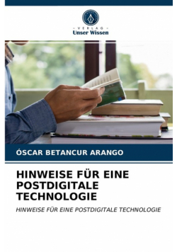 Hinweise Für Eine Postdigitale Technologie