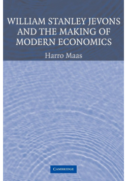 William Stanley Jevons and the Making of Modern Economics