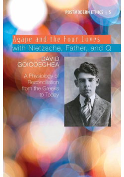 Agape and the Four Loves with Nietzsche, Father, and Q, Volume 2