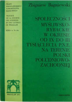 Społeczności myśliwsko rybackie w okresie od IX do III tysiąclecia p n e na terenie polski południowo zachodniej