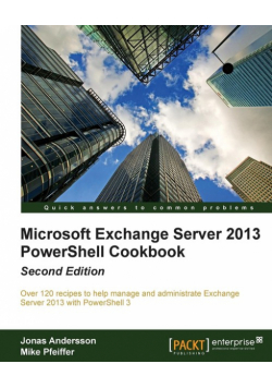 Microsoft Exchange Server 2013 Powershell Cookbook