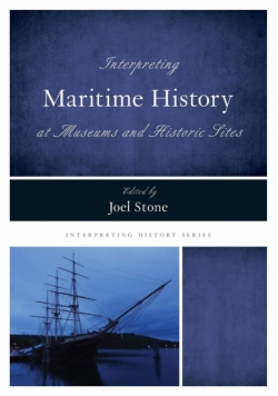 Interpreting Maritime History at Museums and Historic Sites