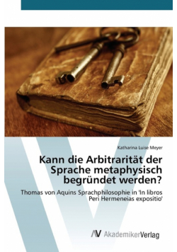 Kann die Arbitrarität der Sprache metaphysisch begründet werden?