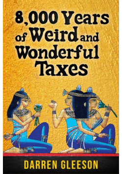 8,000 Years of Weird and Wonderful Taxes