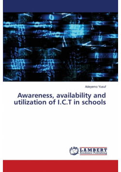 Awareness, availability and utilization of I.C.T in schools