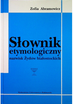 Słownik etymologiczny nazwisk Żydów białostockich