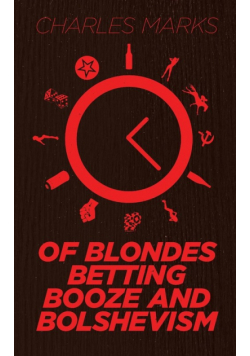 Of Blondes, Betting, Booze and Bolshevism
