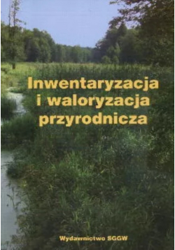 Inwentaryzacja i waloryzacja przyrodnicza