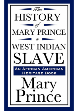 The History of Mary Prince, a West Indian Slave (an African American Heritage Book)