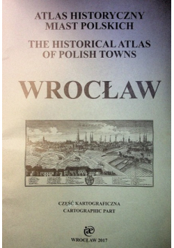 Atlas historyczny miast polskich Wrocław Część Opisowa