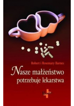 Nasze małżeństwo potrzebuje lekarstwa