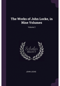 The Works of John Locke, in Nine Volumes; Volume 2