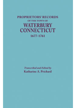 Proprietors' Records of the Town of Waterbury, Connecticut, 1677-1761