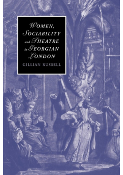 Women, Sociability and Theatre in Georgian London