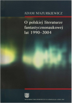 O polskiej literaturze fantastycznonaukowej lat 1990 - 2004