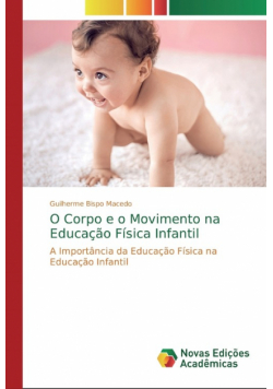 O Corpo e o Movimento na Educação Física Infantil