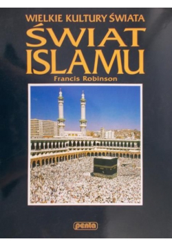 Wielkie kultury świata Świat Islamu
