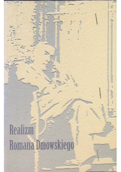 Realizm Romana Dmowskiego