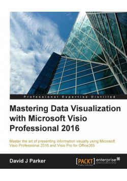 Mastering Data Visualization with Microsoft Visio Professional 2016