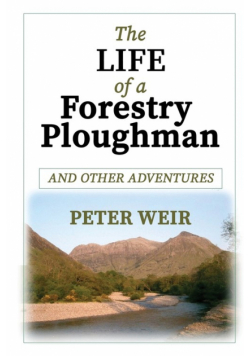 The Life of a Forestry Ploughman and Other Adventures