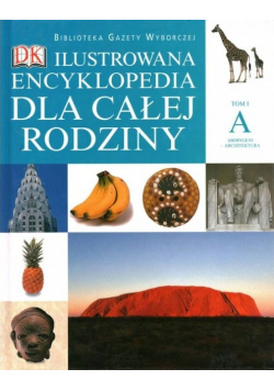 Ilustrowana encyklopedia dla całej rodziny tom od I do XVI