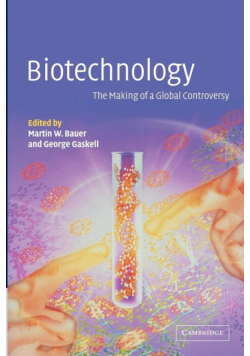 Biotechnology - The Making of a Global Controversy