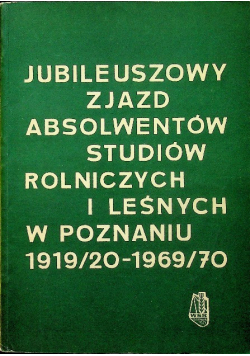 Jubileuszowy zjazd absolwentów studiów rolniczych i leśnych w Poznaniu 1919 20 1969 70