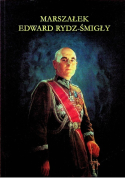 Marszałek Edward Rydz - Śmigły