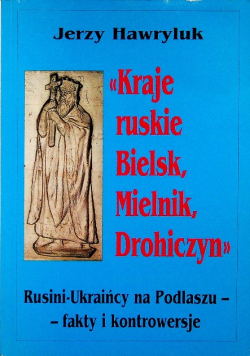 Kraje ruskie Bielsk Mielnik Drohiczyn