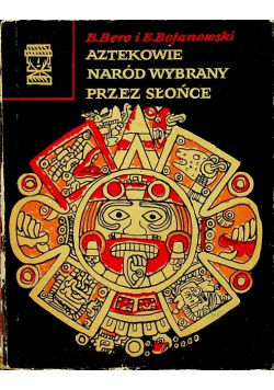 Aztekowie naród wybrany przez słońce