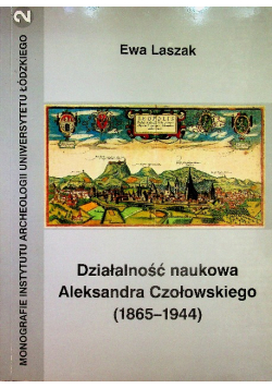 Działalność naukowa Aleksandra Czołowskiego 1865 - 1944