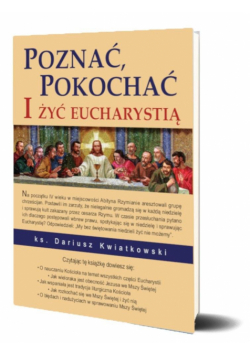 Poznać, pokochać i żyć Eucharystią