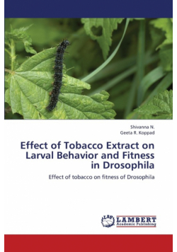 Effect of Tobacco Extract on Larval Behavior and Fitness in Drosophila