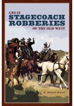 Great Stagecoach Robberies of the Old West