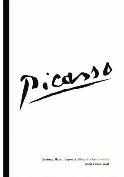 Picasso Geniusz. Ikona. Legenda. Biografia