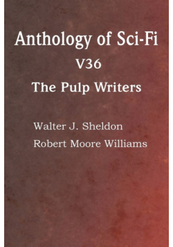 Anthology of Sci-Fi V36, the Pulp Writers