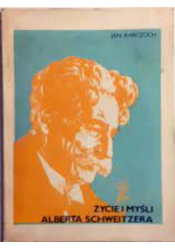 Życie i myśli Alberta Schweitzera