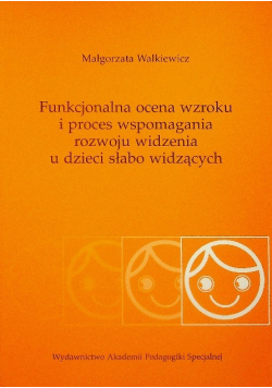 Funkcjonalna ocena wzroku i proces wspomagania rozwoju widzenia u dzieci słabo widzących
