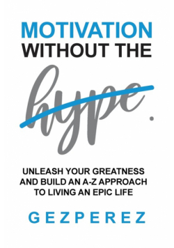 Motivation Without The Hype