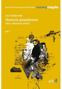 Słoneczne gospodarstwo Szkice o literaturze polskiej Tom 1