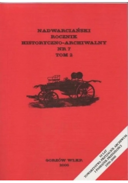 Nadwarciański rocznik historyczno - archiwalny Numer 7 tom 2